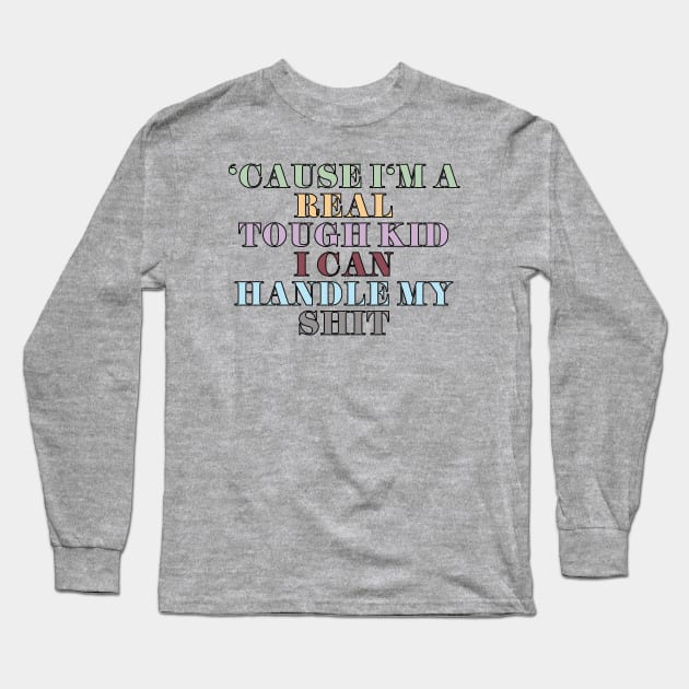 I Can Handle My Long Sleeve T-Shirt by Likeable Design